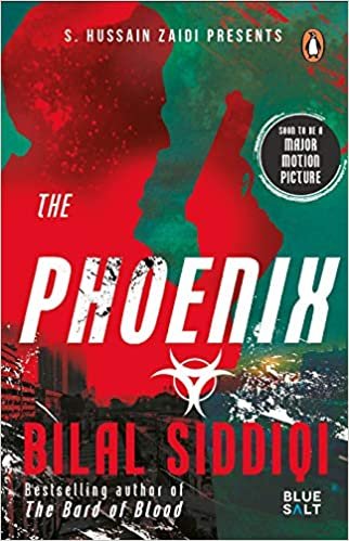 From The Writer of Bard of Blood, Here’s Another Intense Thriller Written by Bilal Siddiqi, The Phoenix tells a dystopian tale of espionage and global terror, of sleeper cells and double agents, of biological warfare and suicide attacks. 