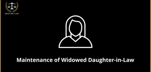 Widowed Daughter-in-Law Has Enforceable Right of Maintenance from Father-in-Law’s Estate Delhi High Court