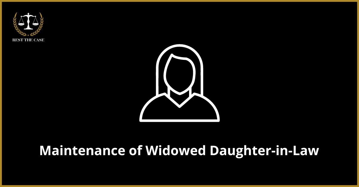 Widowed Daughter-in-Law Has Enforceable Right of Maintenance from Father-in-Law’s Estate Delhi High Court